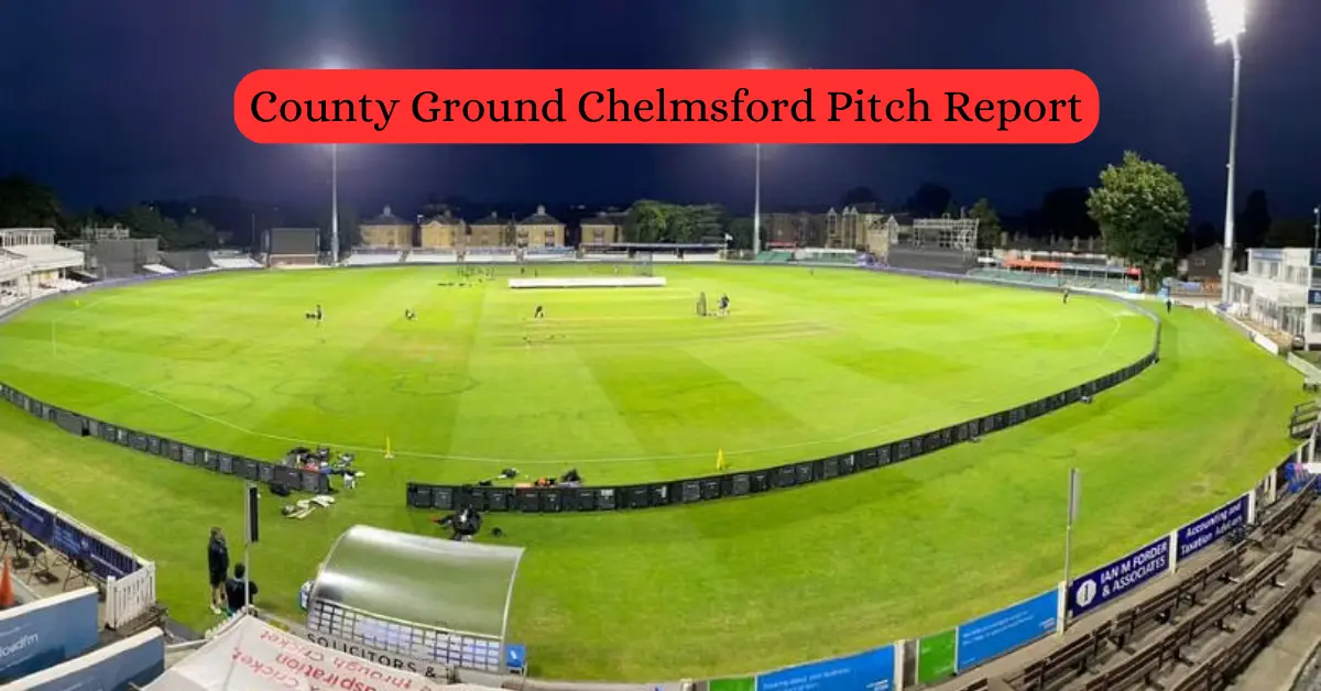 County Ground Chelmsford Pitch Report