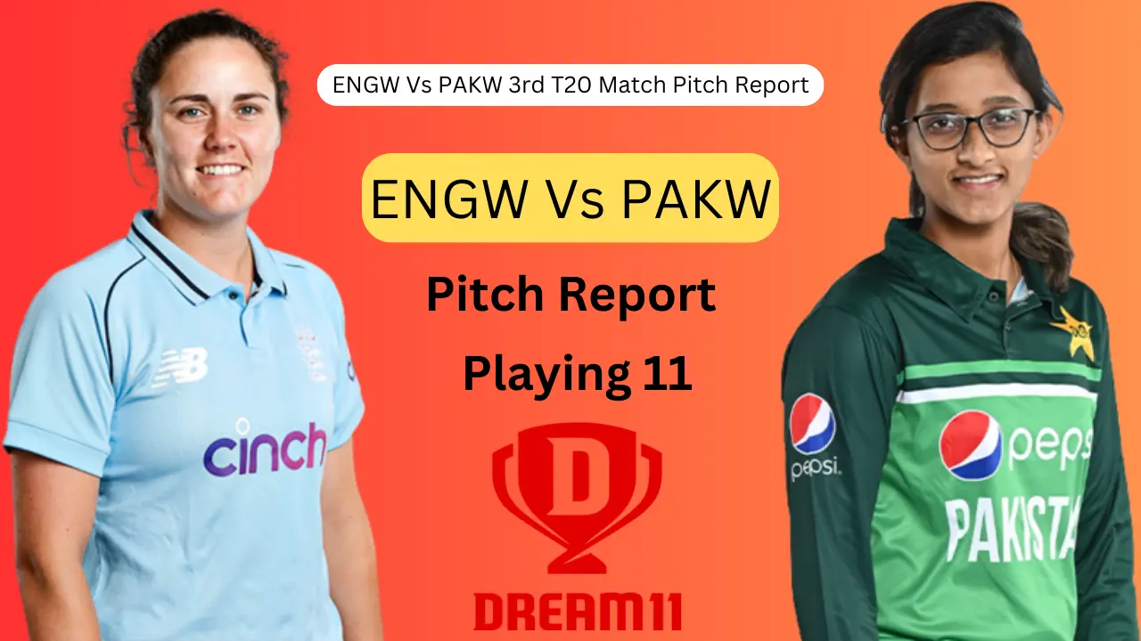 ENGW Vs PAKW 3rd T20 Match Pitch Report