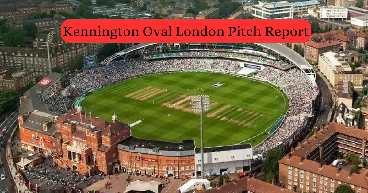 Kennington Oval London Pitch Report