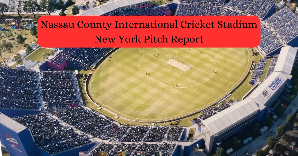 Nassau County International Cricket Stadium New York Pitch Report