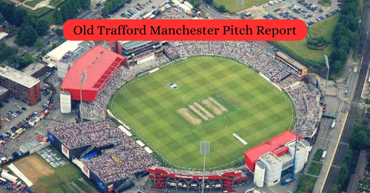 Old Trafford Manchester Pitch Report