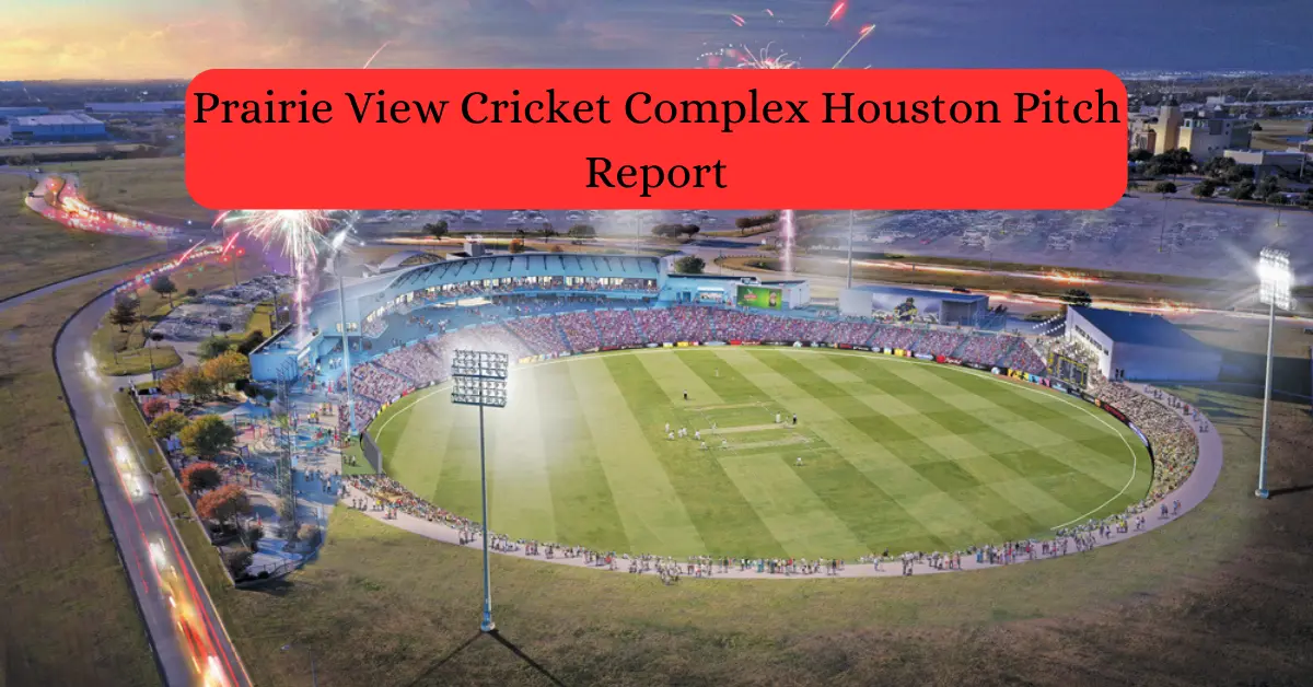 Prairie View Cricket Complex Houston Pitch Report