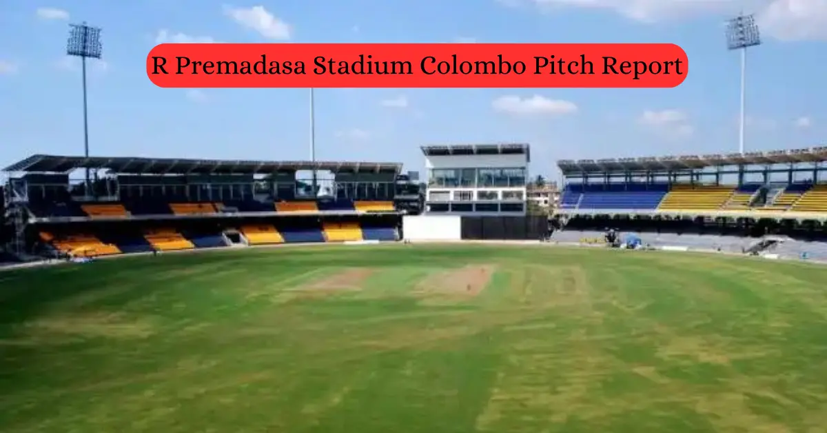 R Premadasa Stadium Colombo Pitch Report