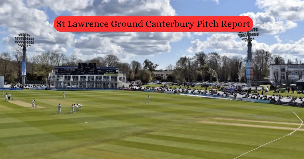 St Lawrence Ground Canterbury Pitch Report